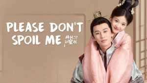 Làm Ơn Đừng Sủng Tôi (Please Don't Spoil Me)